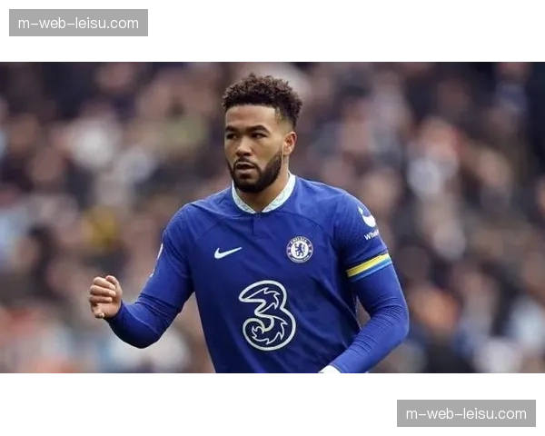 切尔西伤病管理成关键，詹姆斯复出时间谨慎评估